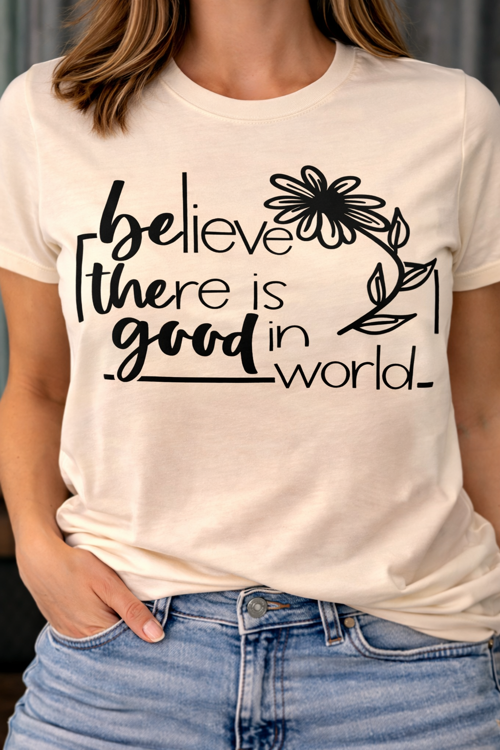 Belive there is good in the World - Single Color Screen Print - J15