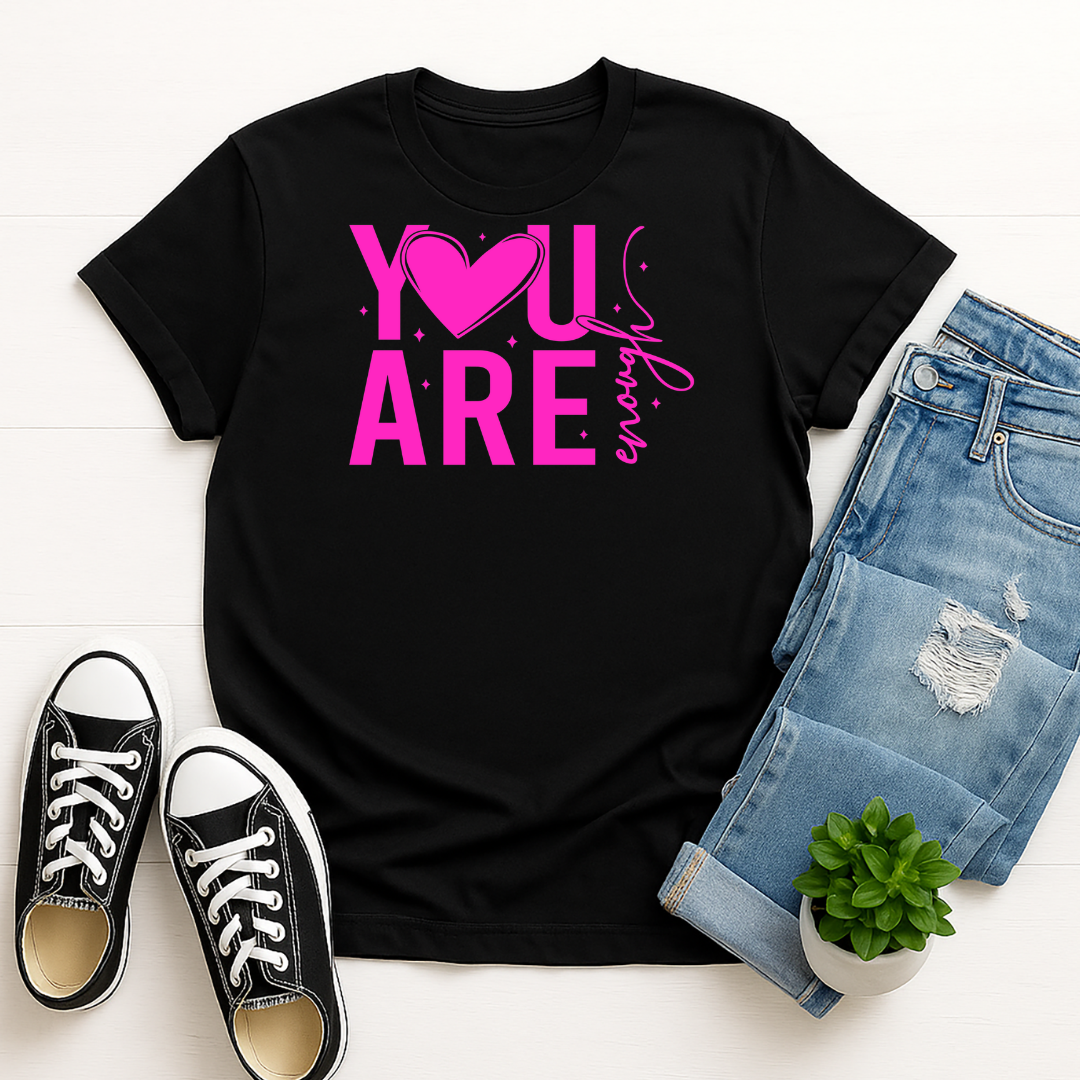 You are Enough - Single Color Screen Print - Adult Size