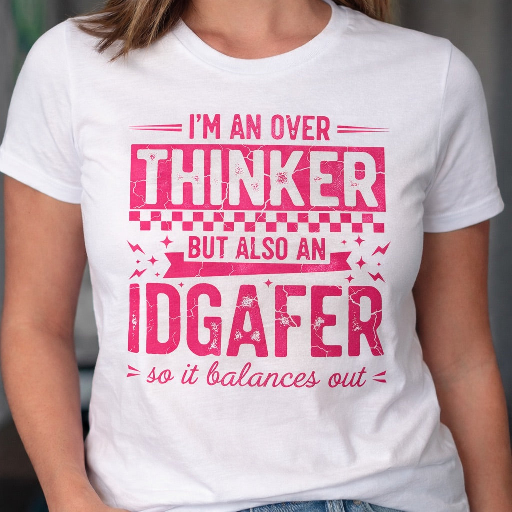 I'm an Over Thinker but also and IDGAFER -  Single Color Screen Print - J24