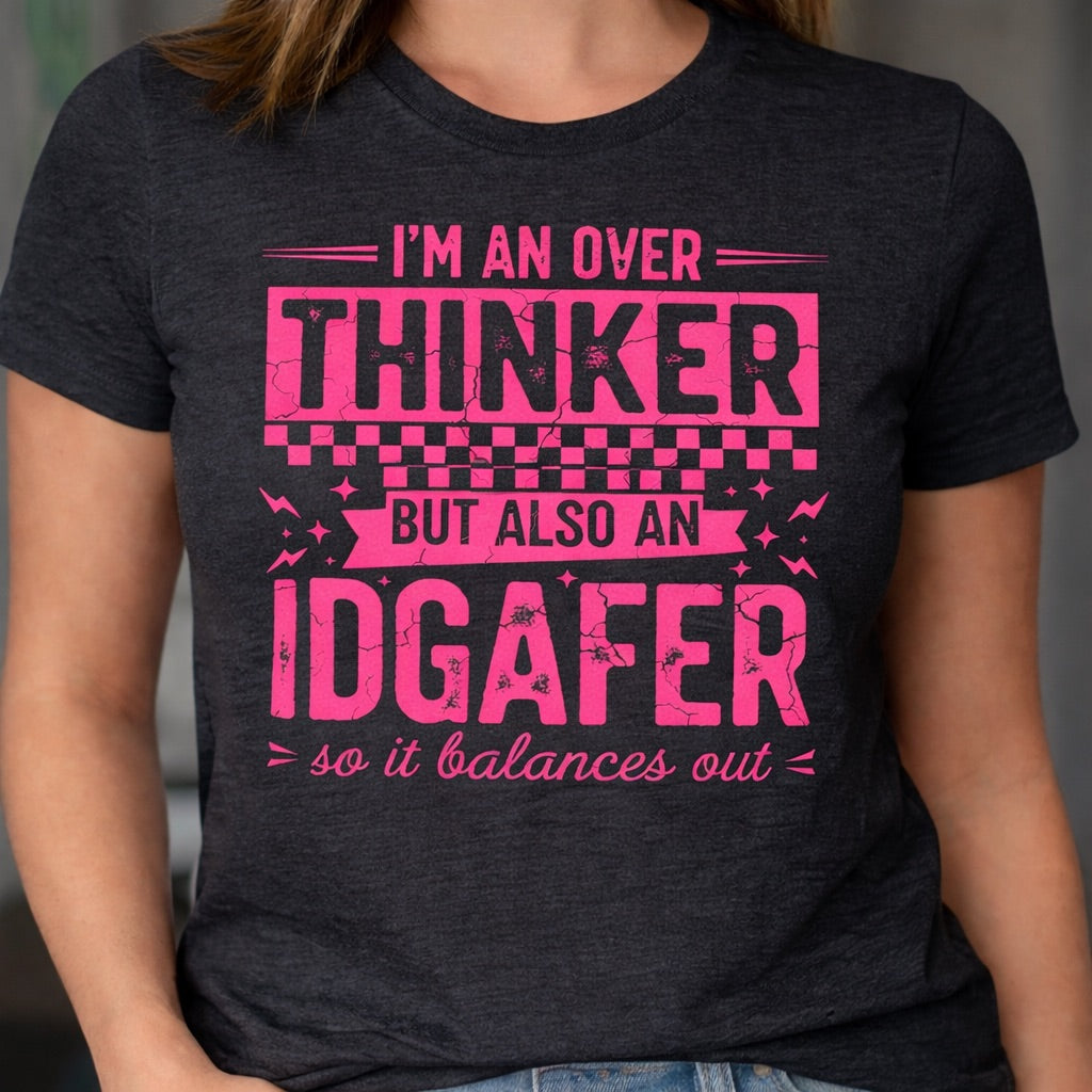 I'm an Over Thinker but also and IDGAFER -  Single Color Screen Print - J24