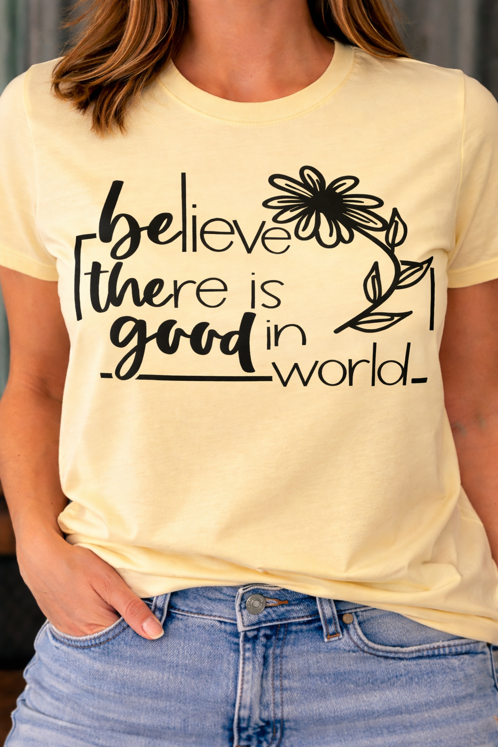Belive there is good in the World -  Single Color Screen Print - J15