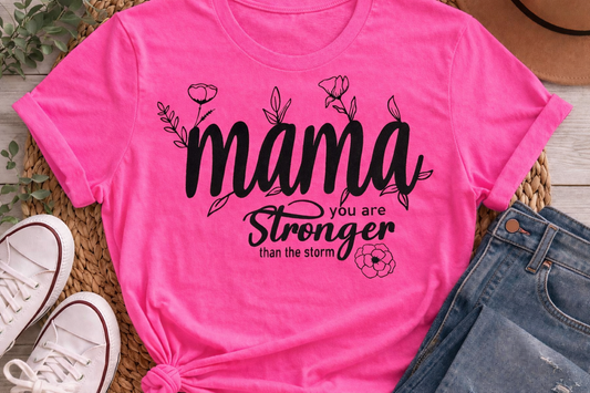 Mama You are Stronger Than the Storm -  Single Color Screen Print - J12