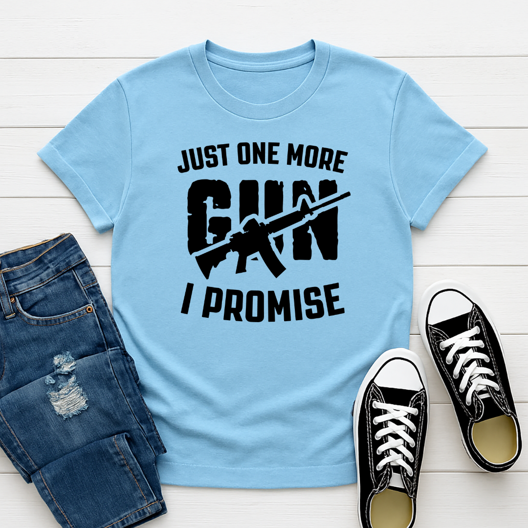 Just one more gun, I promise -  Single Color Screen Print - Adult Size