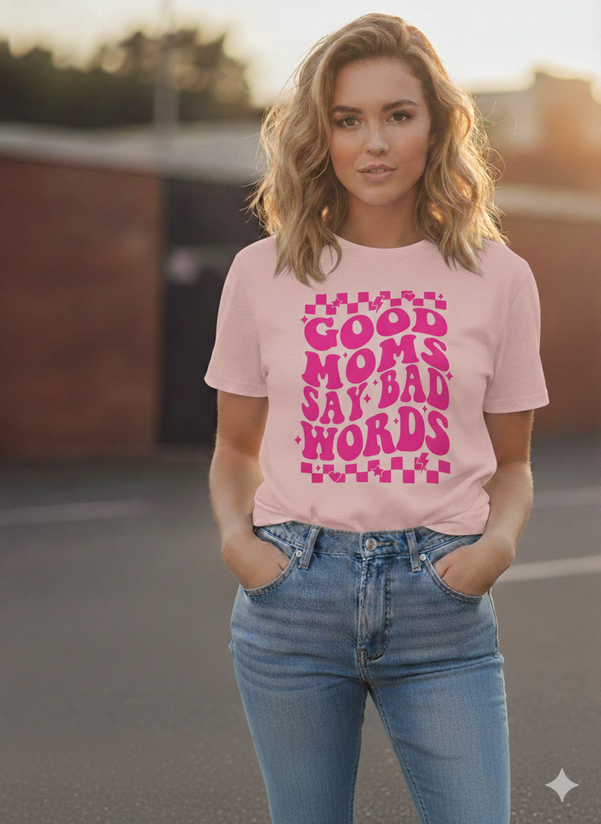 Good Moms Say Bad Words -  Single Color Screen Print - H13