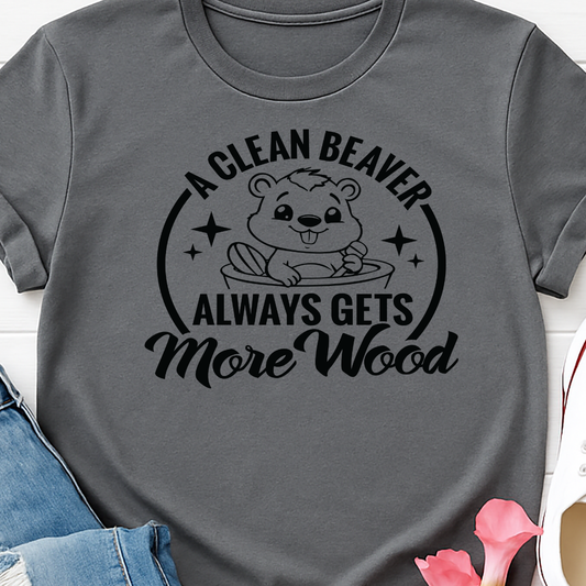 A Clean Beaver Always Gets More Wood -  Single Color Screen Print