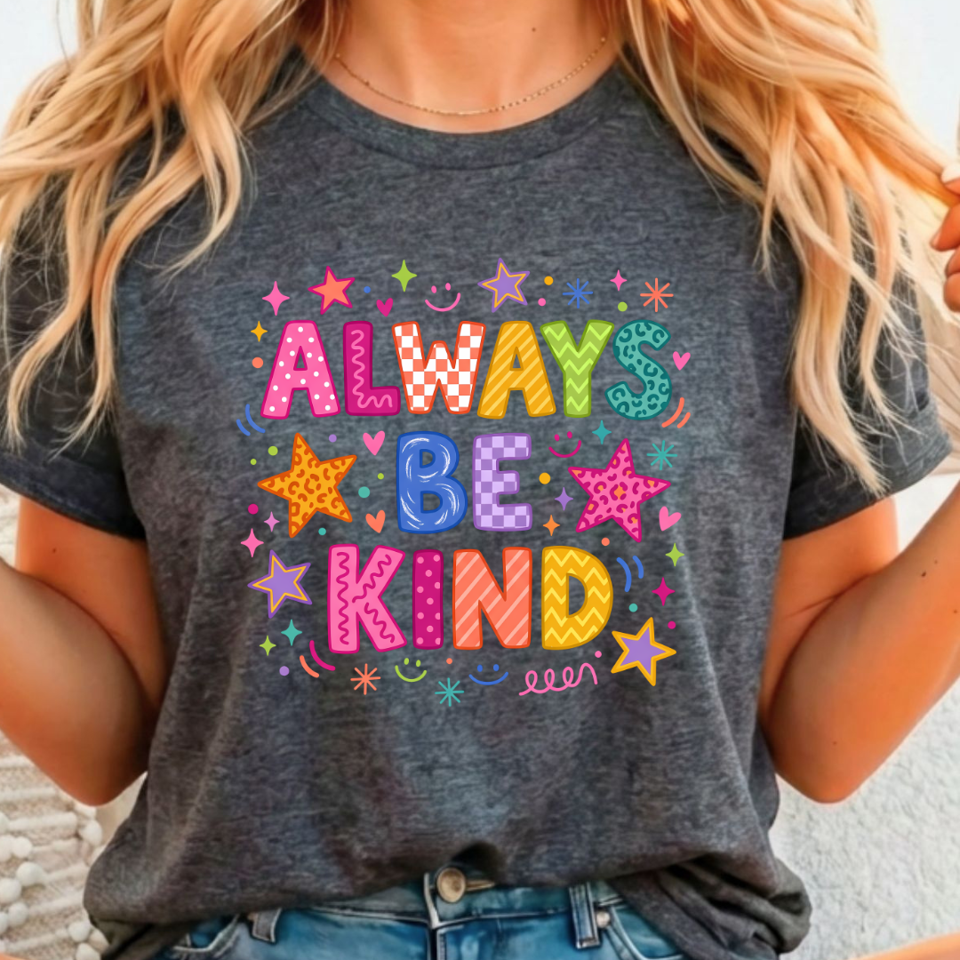 Always Be Kind - Full Color DTF T-Shirt Transfer - 431