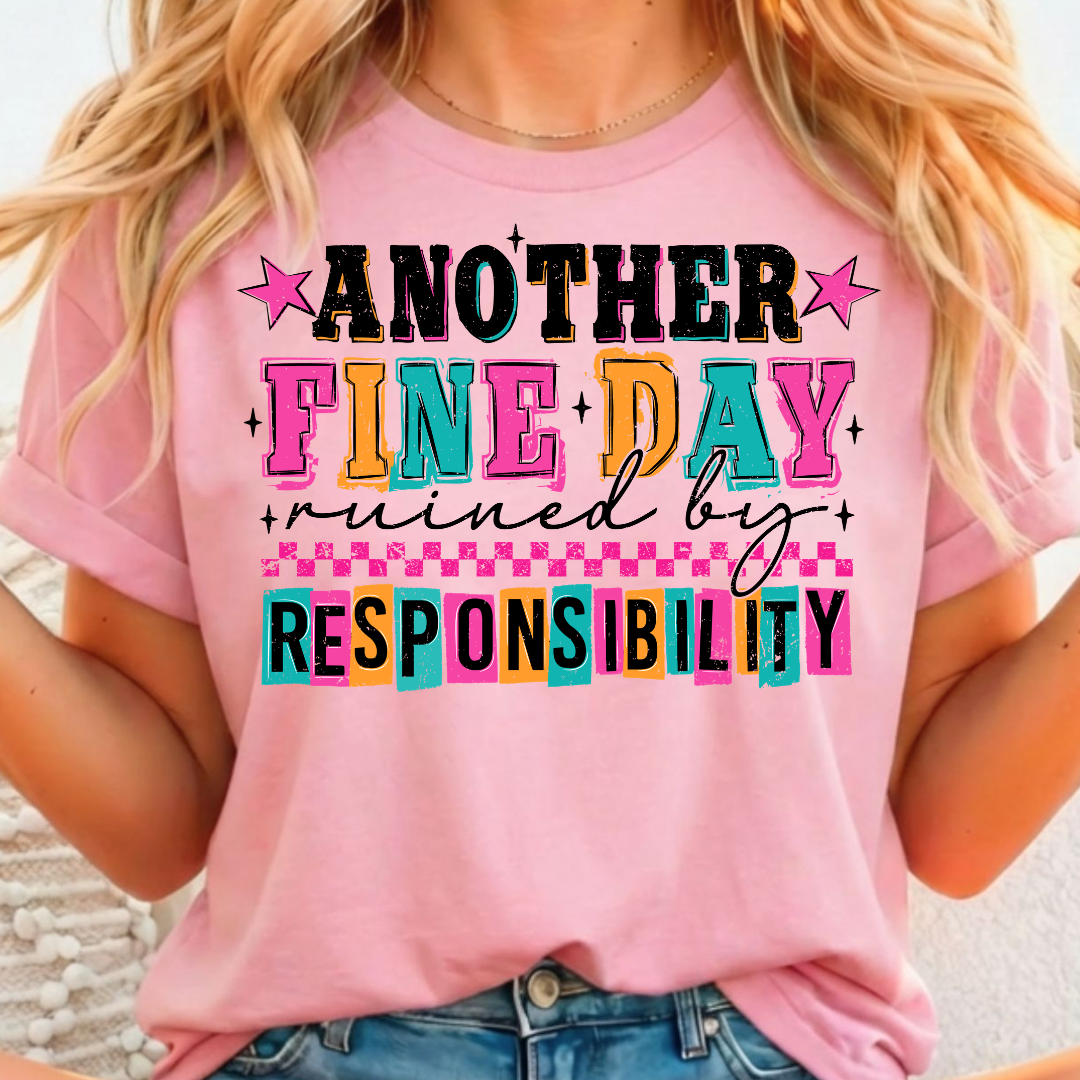 Another Fine Day Ruined by Responsibility Full Color DTF T-Shirt Transfer - 14