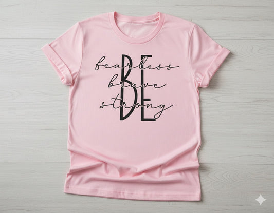 Be Fearless -  Single Color Screen Print - K7