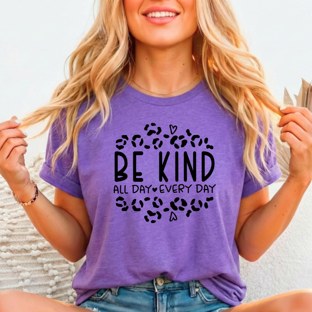 Be Kind All Day Every Day -  Single Color Screen Print - Adult Size - B36