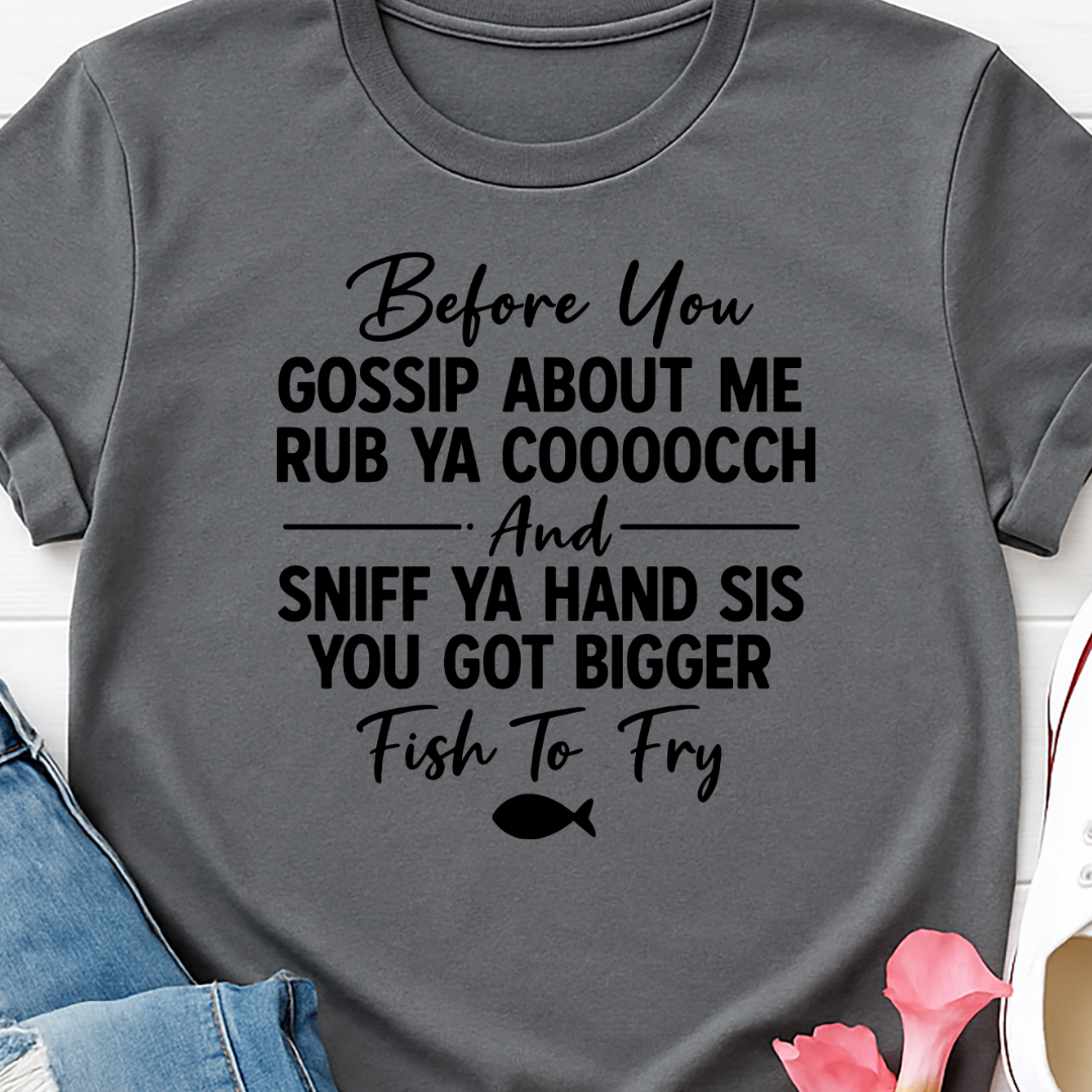 Before you Gossip -  Single Color Screen Print - Adult Size