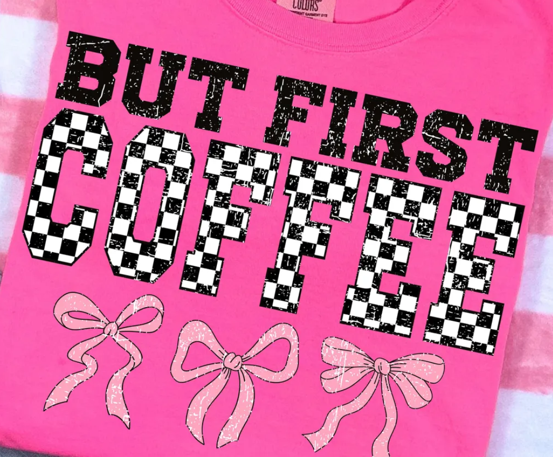 But First Coffee w/ Pink Bows - Full Color DTF T-Shirt Transfer - 29