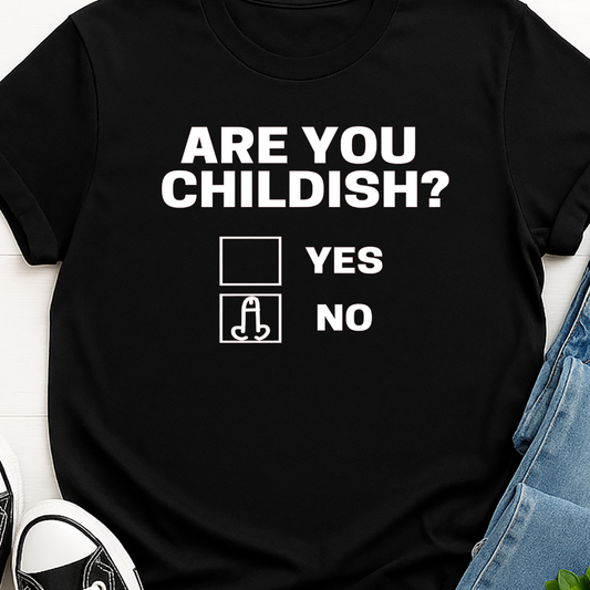 Are you Childish - White  -  Single Color Screen Print