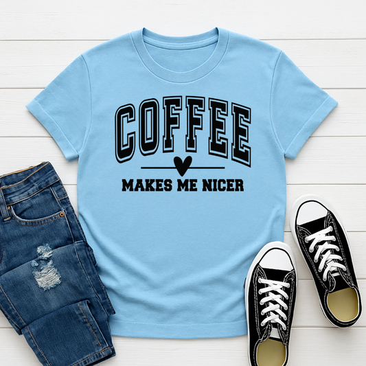 Coffee Makes Me Nicer -  Single Color Screen Print - Adult Size