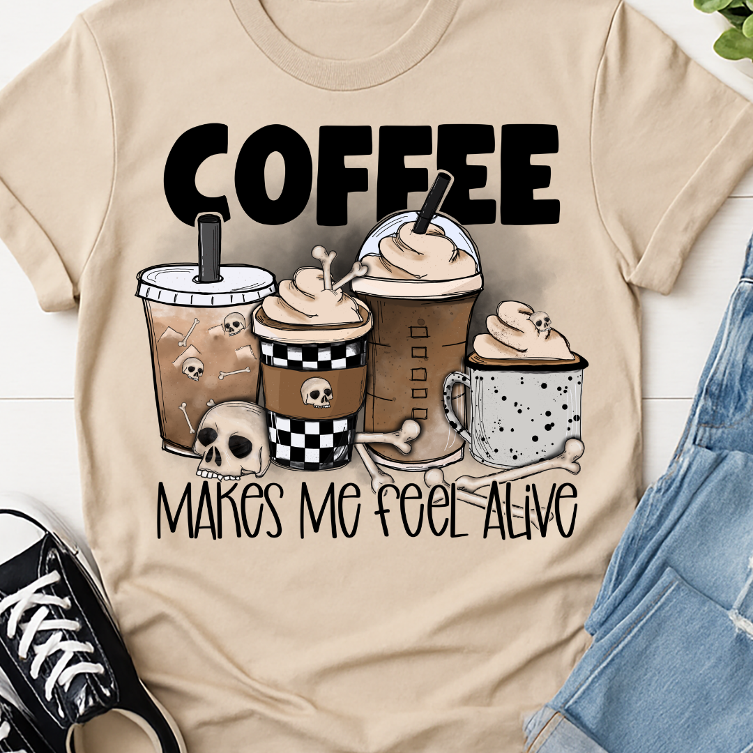 Coffee Makes Me Feel Alive - Full Color DTF T-Shirt Transfer - 2