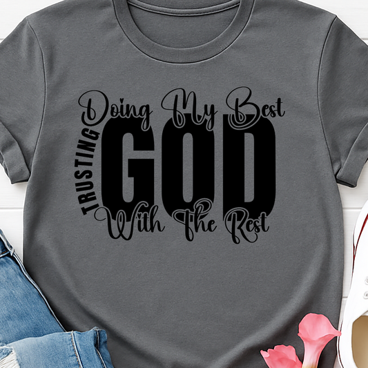 Doing My Best, Letting God do the Rest -  Single Color Screen Print - Adult Size