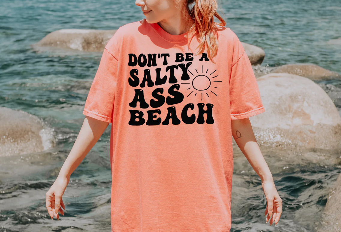 Don't Be a Salty A** Beach -  Single Color Screen Print - I17
