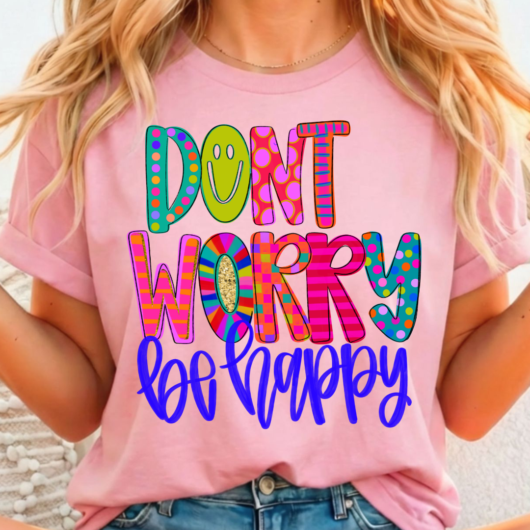 Don't Worry Be Happy Full Color DTF T-Shirt Transfer - 84