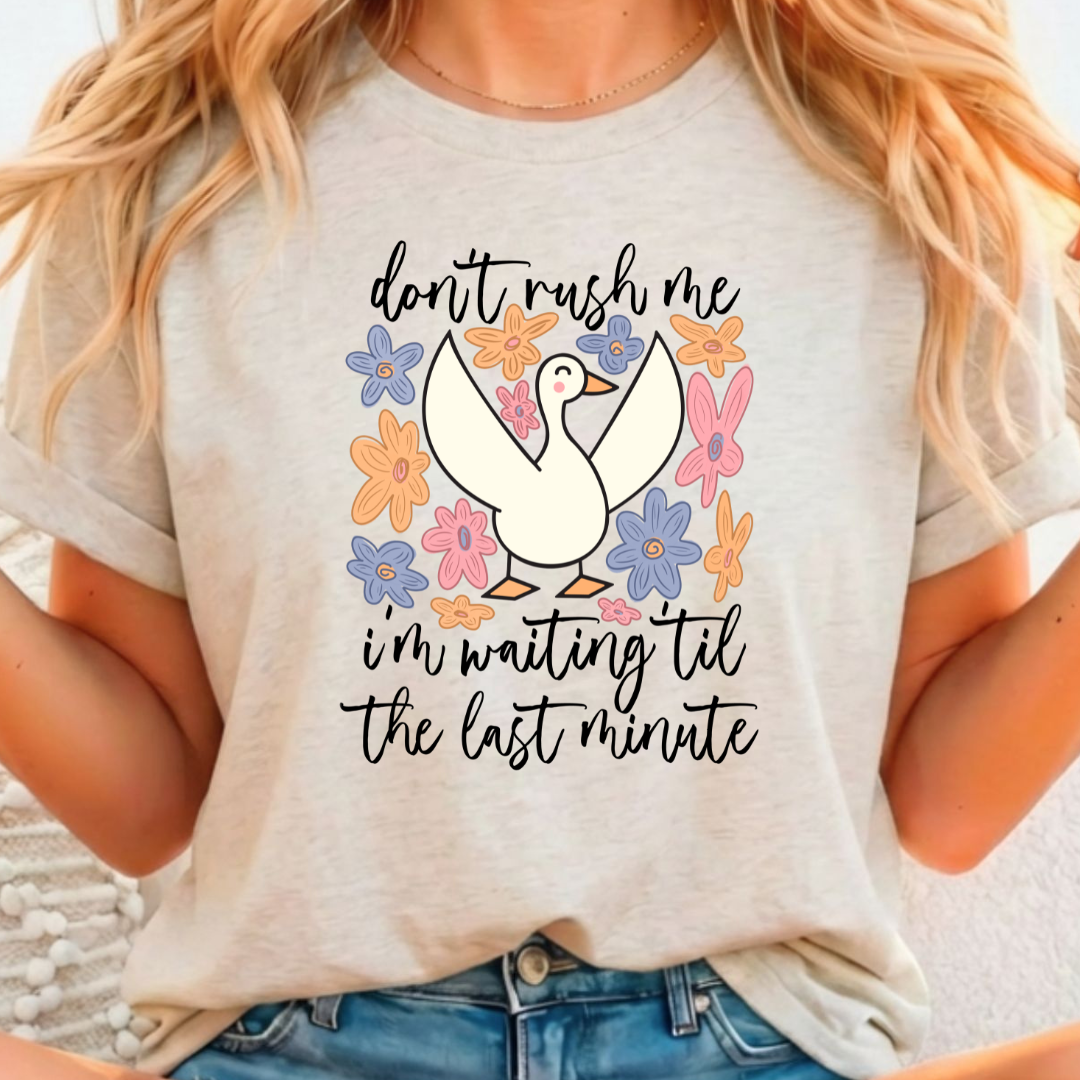 Don't Rush Me - Full Color DTF T-Shirt Transfer - 433