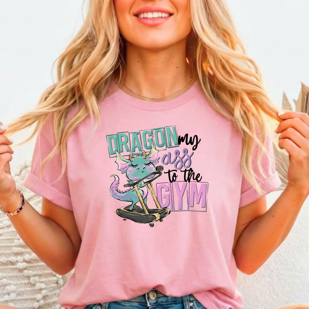 Dragon my A** to the Gym Full Color DTF T-Shirt Transfer