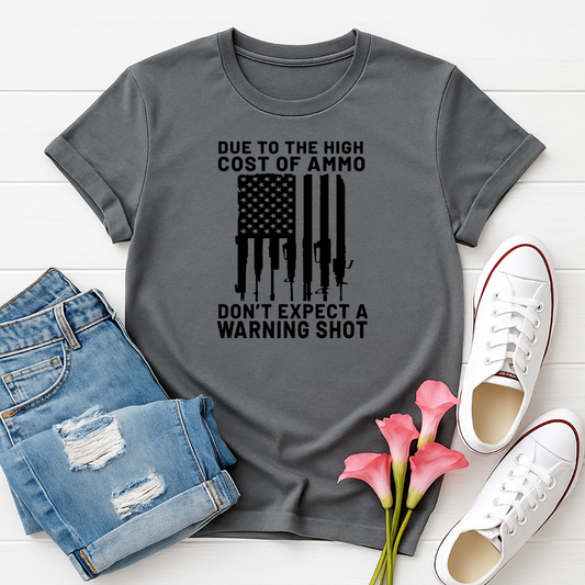 Due to the Cost of Ammo -  Single Color Screen Print - Adult Size