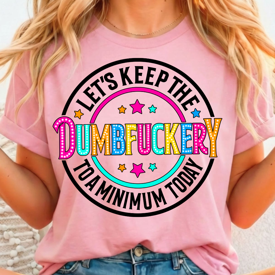 Dumbfuckery Full Color DTF T-Shirt Transfer - 70