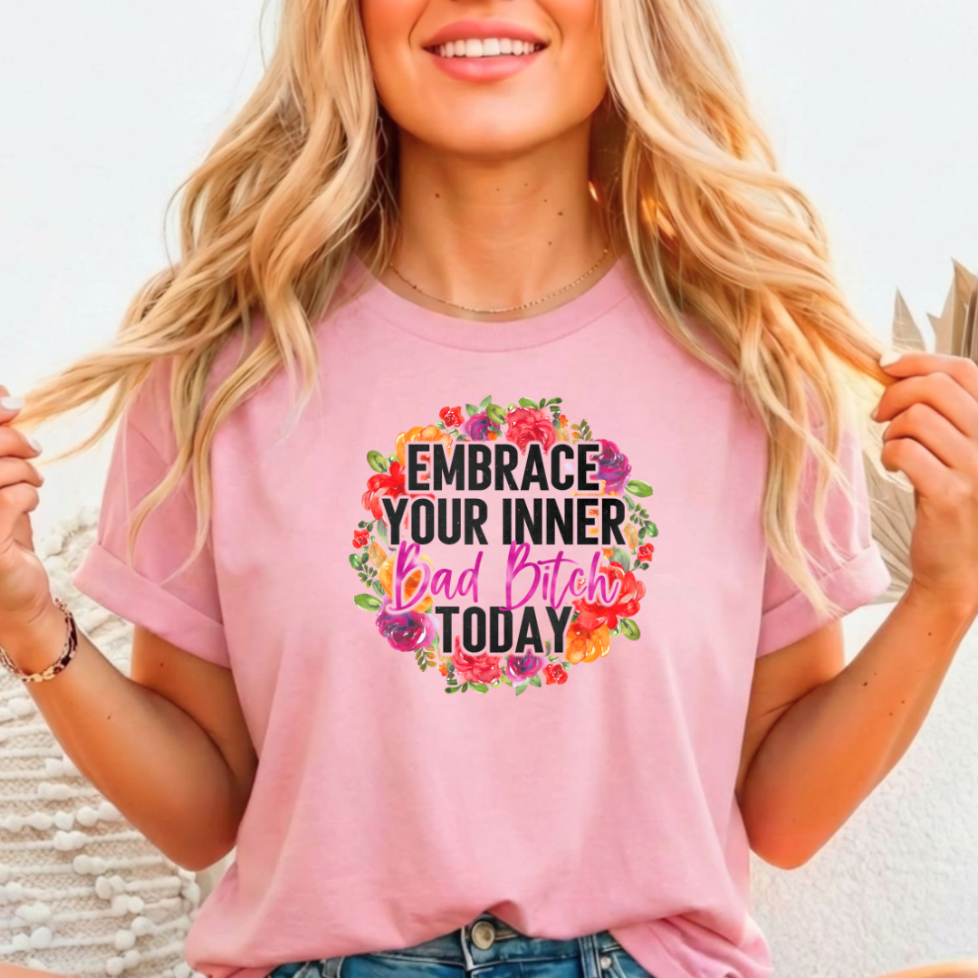 Embrace Your Inner Bad B*** Full Color DTF T-Shirt Transfer