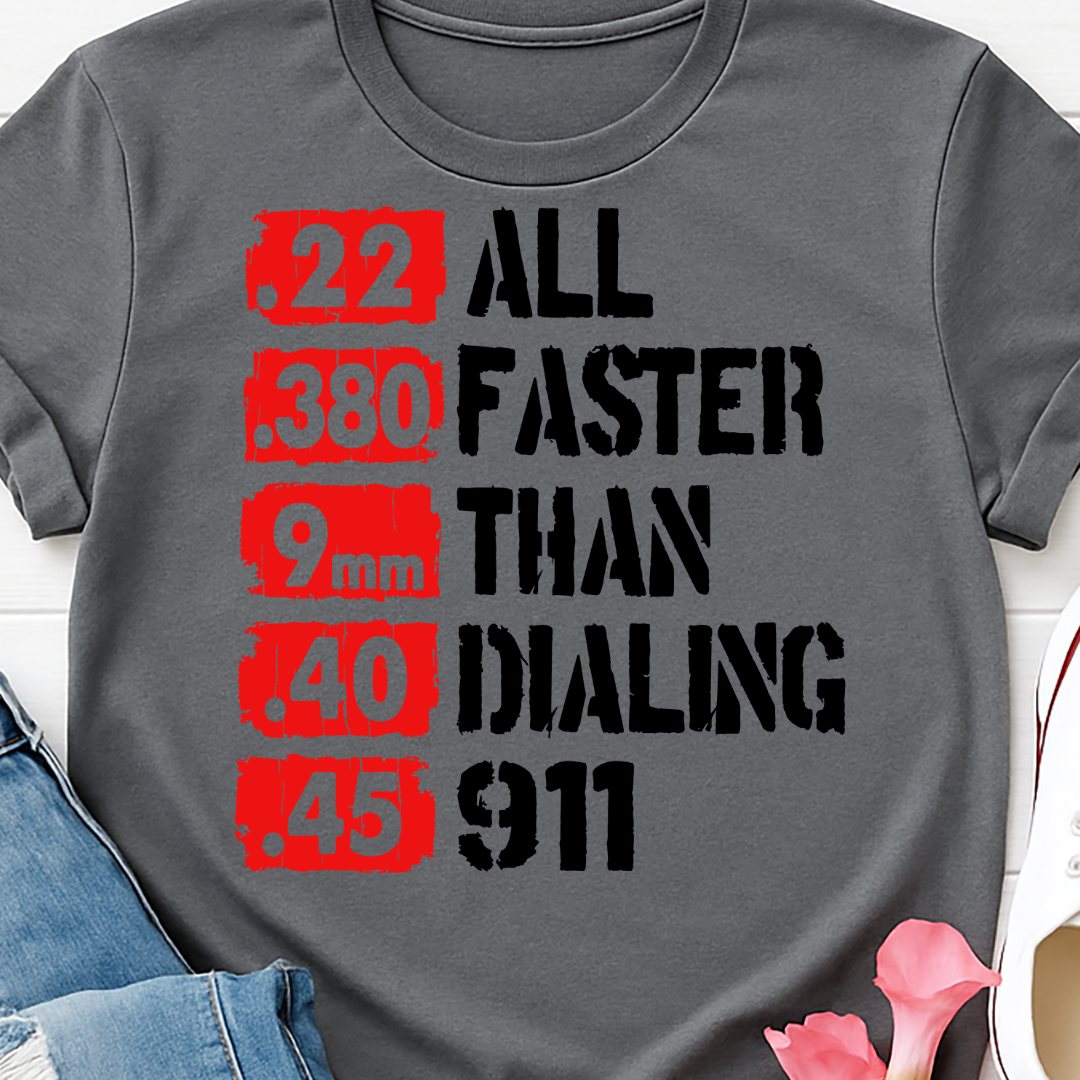 Faster Than Dialing 911 Full Color DTF T-Shirt Transfer - 167