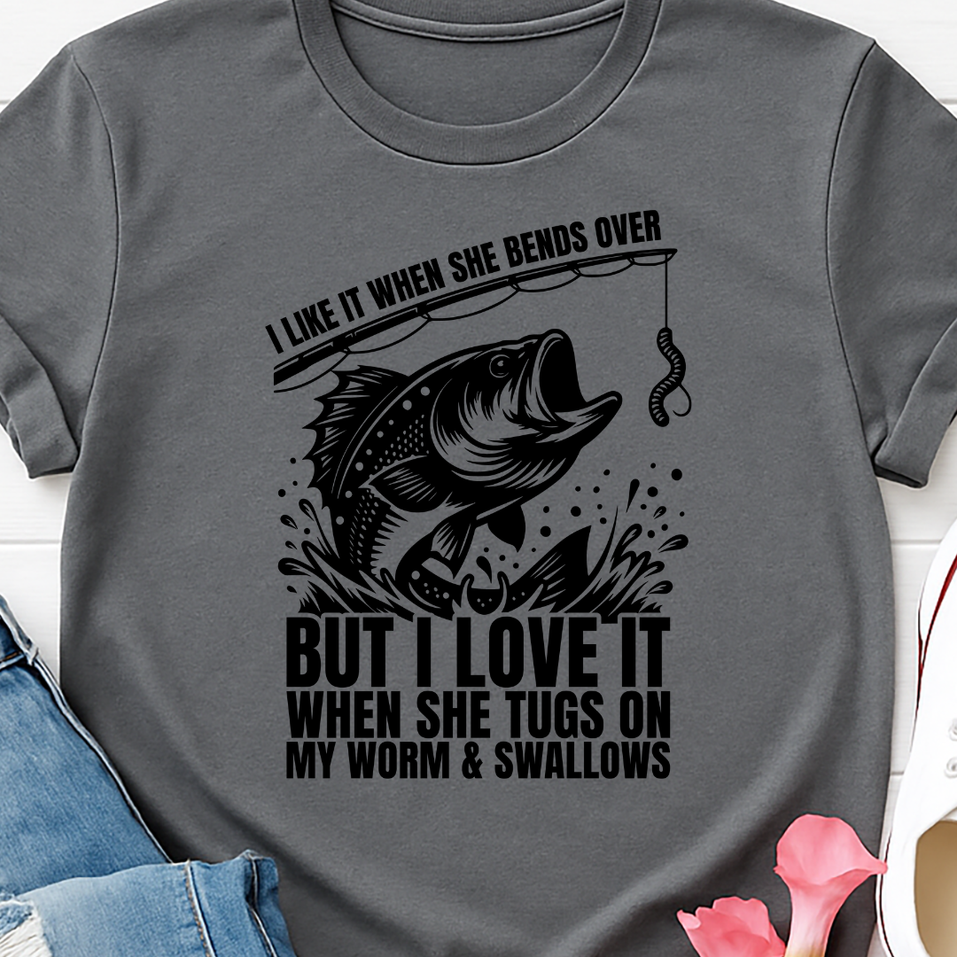 I like it when she - Funny Fishing -  Single Color Screen Print - E3