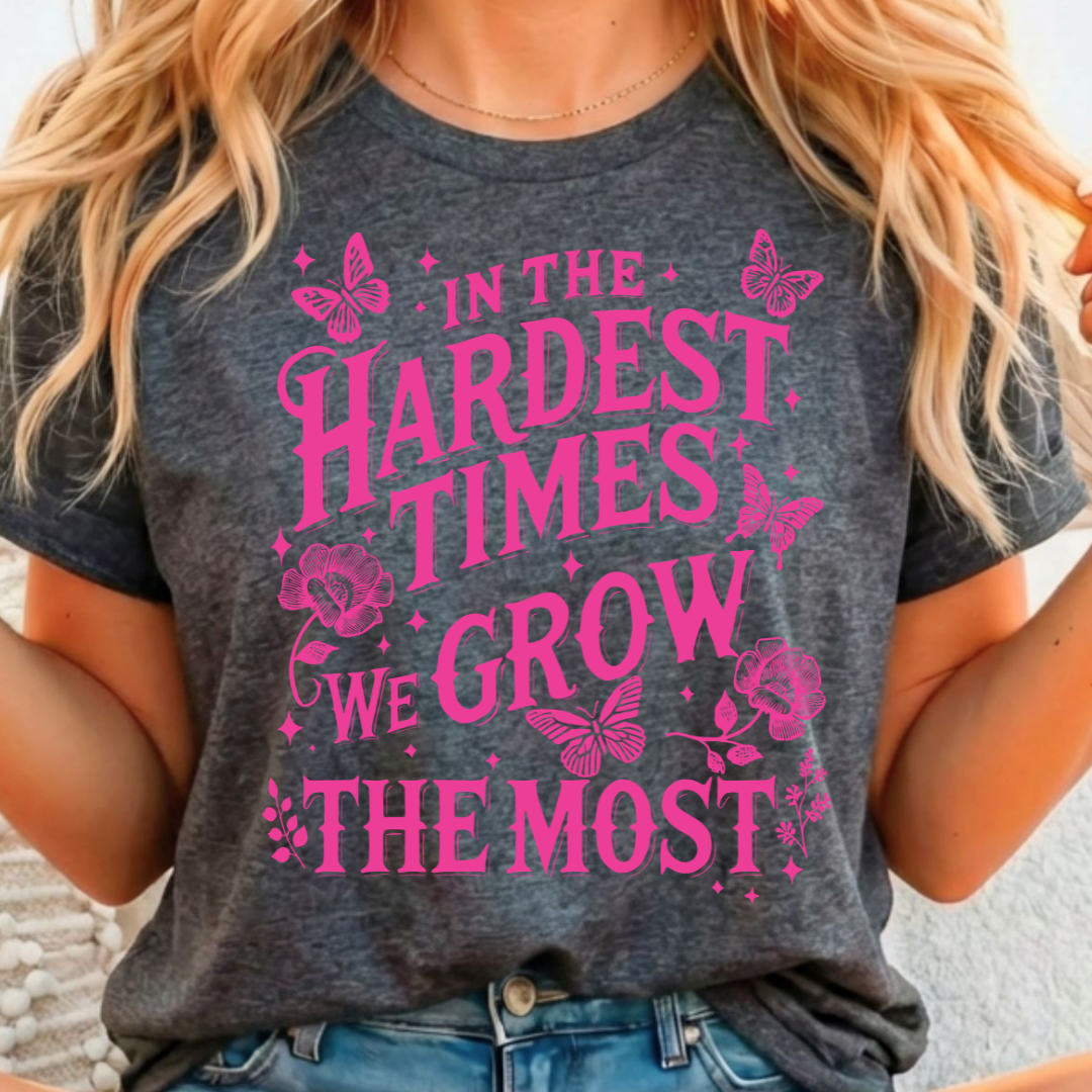 Hardest Times We Grow the Most Full Color DTF T-Shirt Transfer - 164