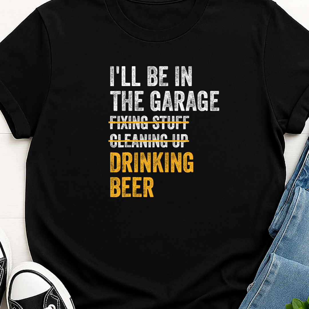 I'll be in the Garage - Full Color DTF T-Shirt Transfer