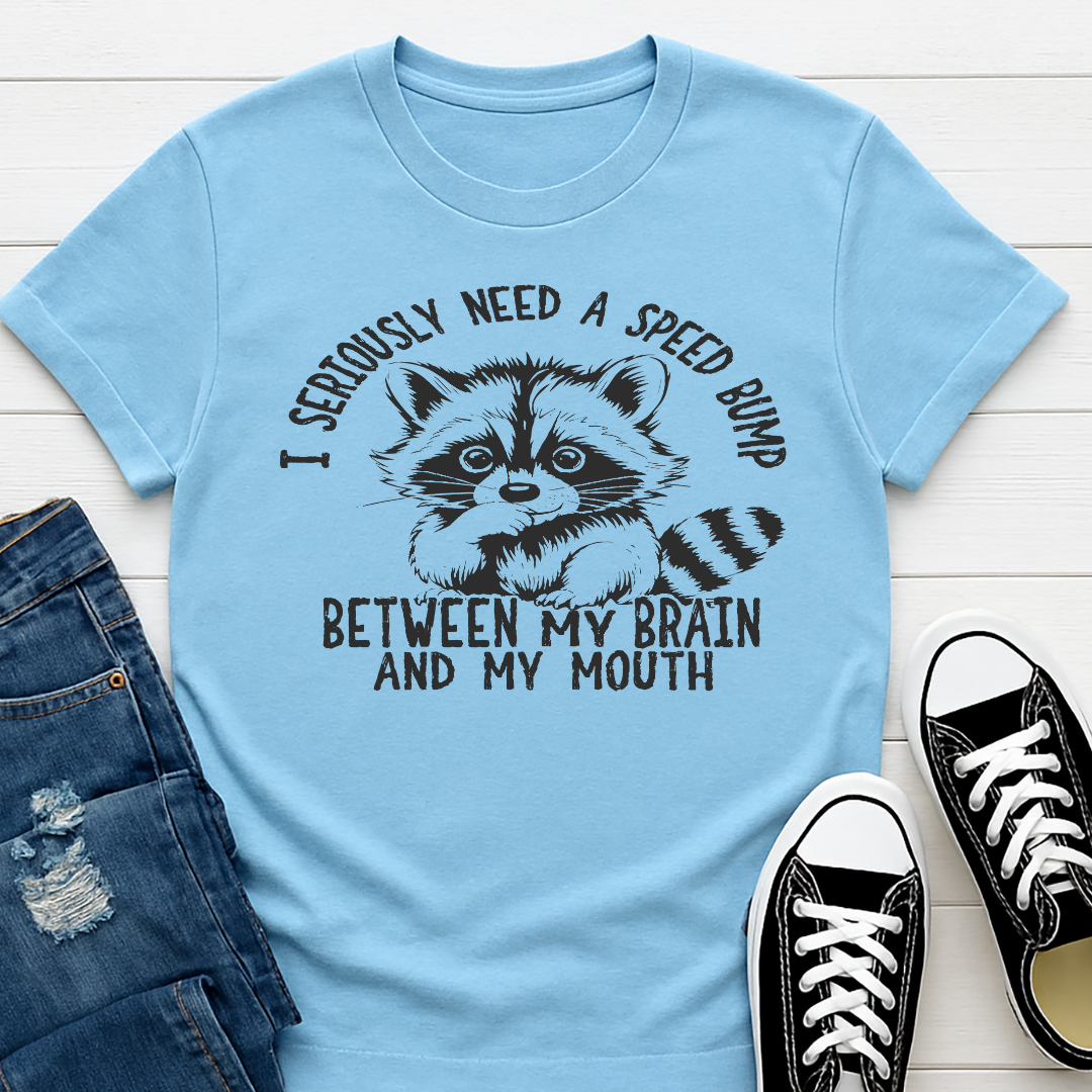 I Seriously Need a Speed Bump -  Single Color Screen Print - Adult Size