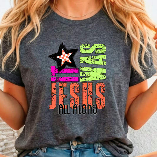 It was Jesus All Along - Full Color DTF T-Shirt Transfer - 303