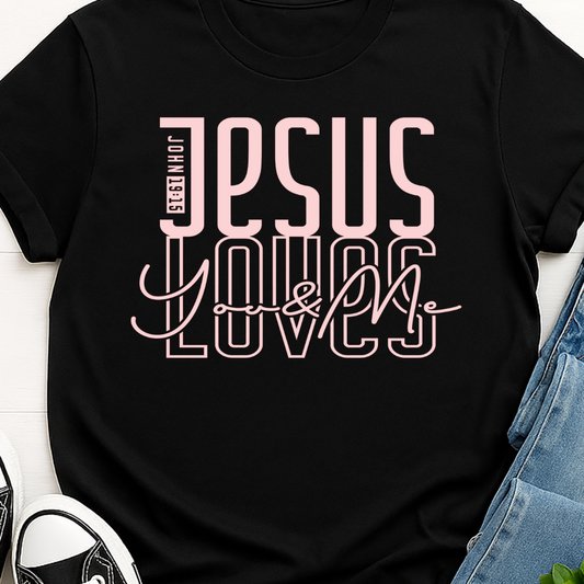 Jesus Loves You and Me -  Single Color Screen Print - R2