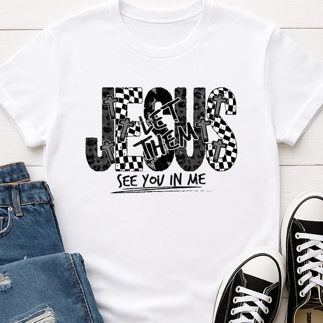 Jesus - Let them See you in Me - Black  -  Single Color Screen Print - Adult Size