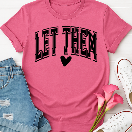 Let Them -  Single Color Screen Print - Adult Size