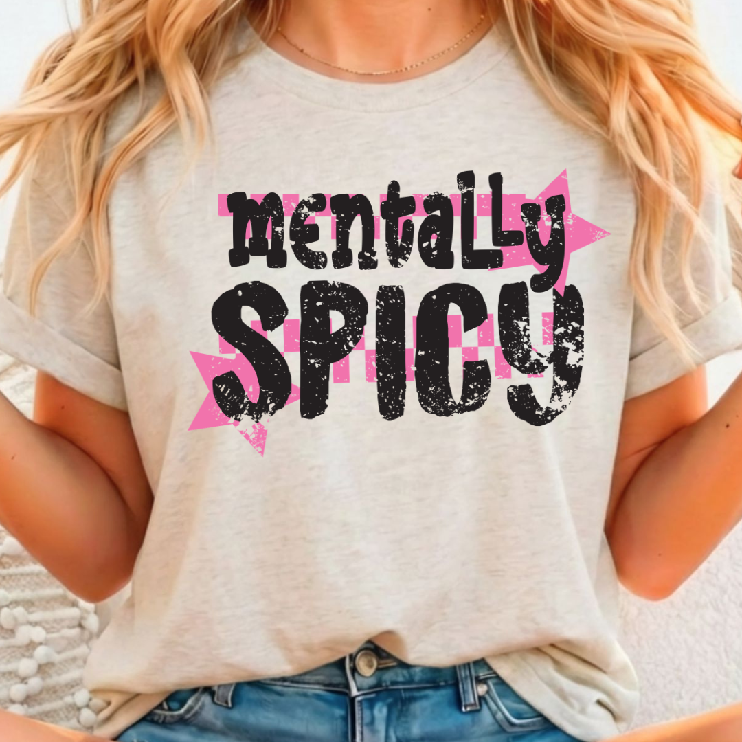 Mentally Spicy - Full Color DTF T-Shirt Transfer - 279