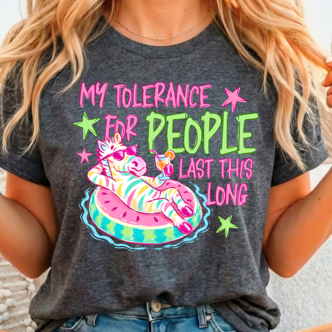 My Tolerance for People Last This Long - Full Color DTF T-Shirt Transfer - 424