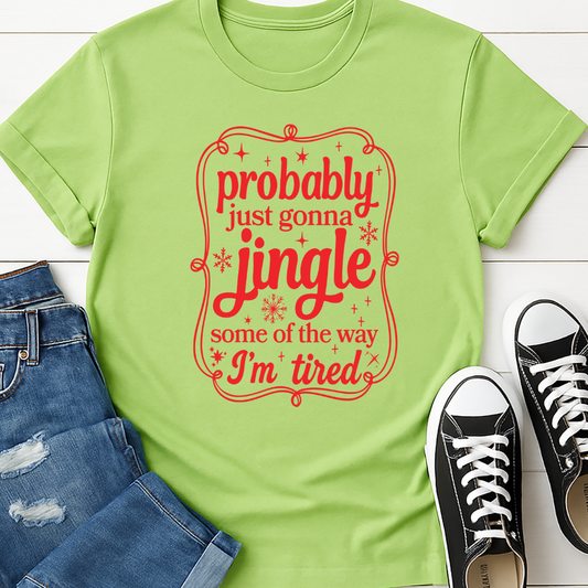 Probably Just Going to Jingle -   Single Color Screen Print
