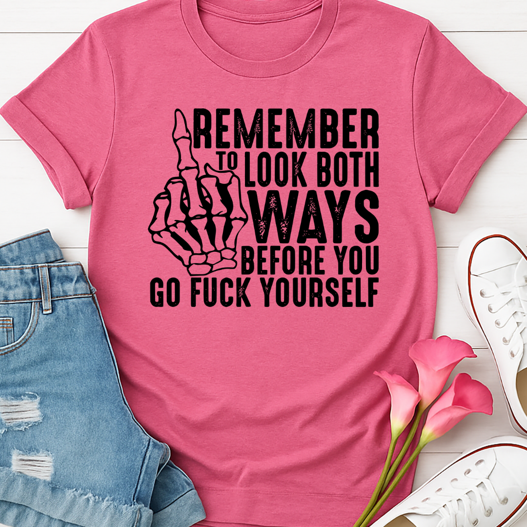 Remember to Look Both Ways -  Single Color Screen Print - Adult Size