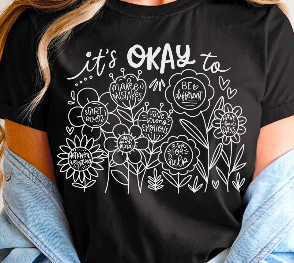 It's okay, inspirational -  Single Color Screen Print - Adult Size