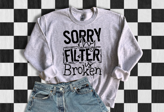 Sorry My Filter is Broken -   Single Color Screen Print A