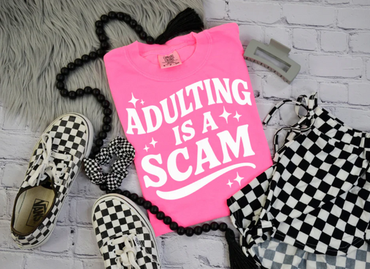 Adulting is a Scam -  Single Color Screen Print - F30