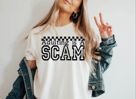 Adulting is a Scam -  Single Color Screen Print - Adult Size - F30