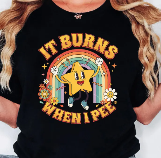 It Burns When I Pee Star - Full Color DTF T-Shirt Transfer - 146