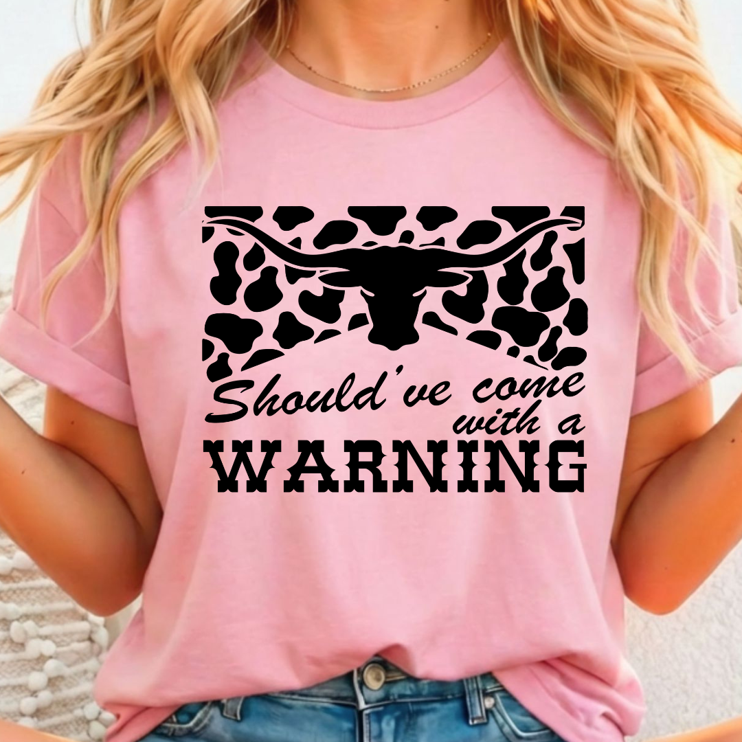 Should've Came with a Warning -  Single Color Screen Print - I5