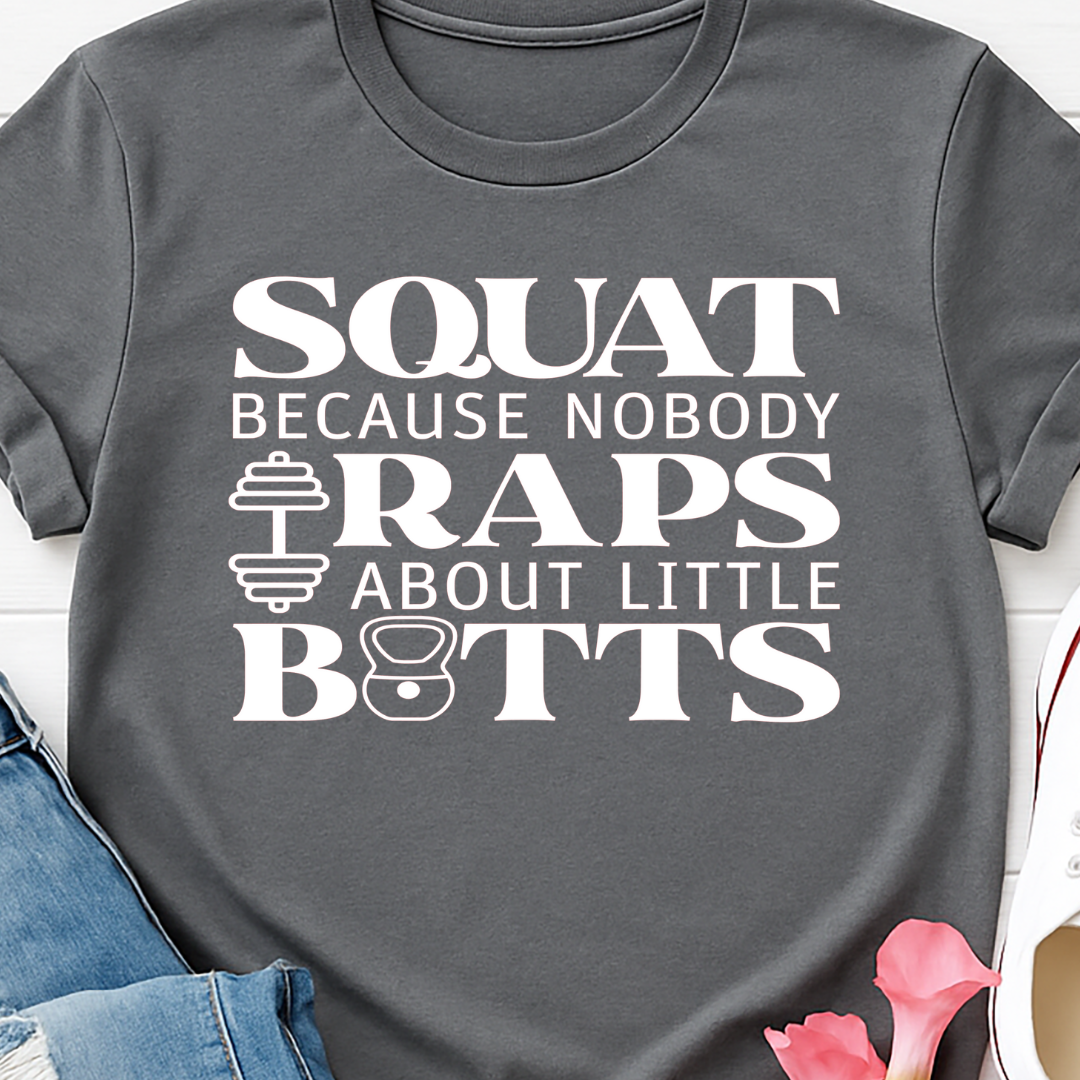 Squats Because Nobody Rapped About Little Butts -  Single Color Screen Print - R1