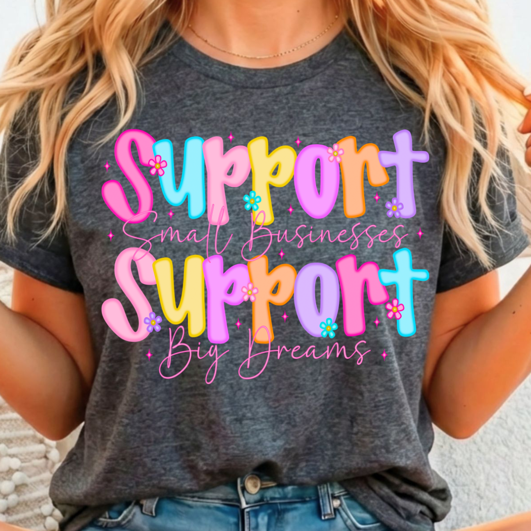 Support Small Business - Full Color DTF T-Shirt Transfer - Adult Size - 213