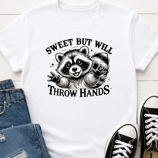 Sweet but Will Throw Hands -   Single Color Screen Print