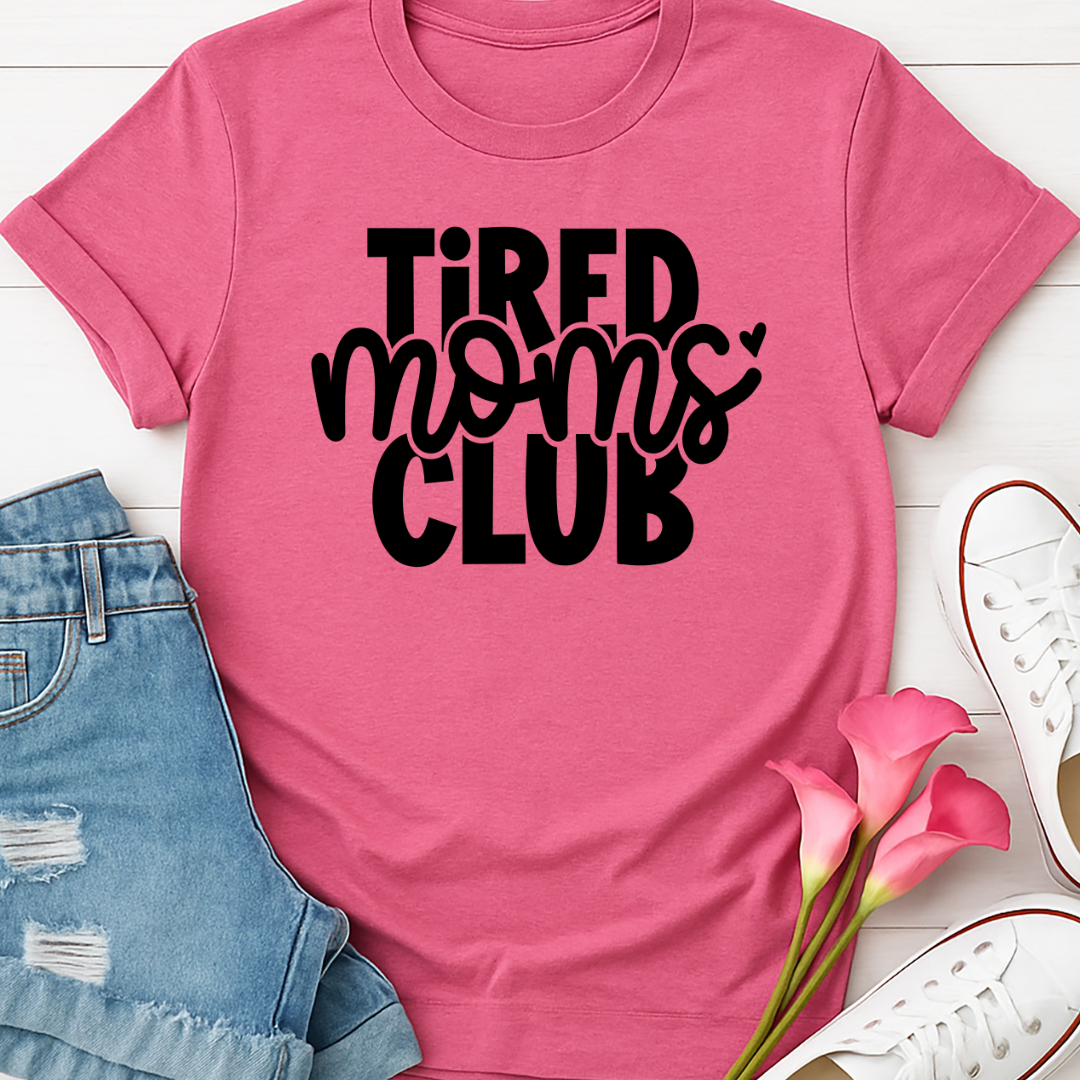 Tired Moms Club -  Single Color Screen Print - Adult Size - A13
