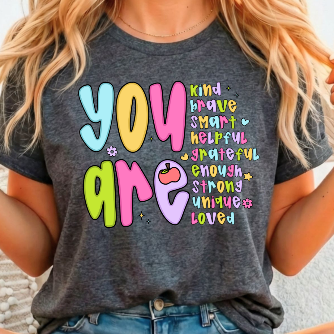 You Are Full Color DTF T-Shirt Transfer - 235